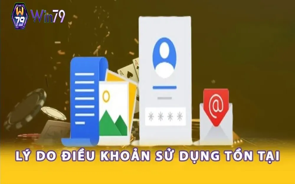 Lý do điều khoản sử dụng win79 tồn tại