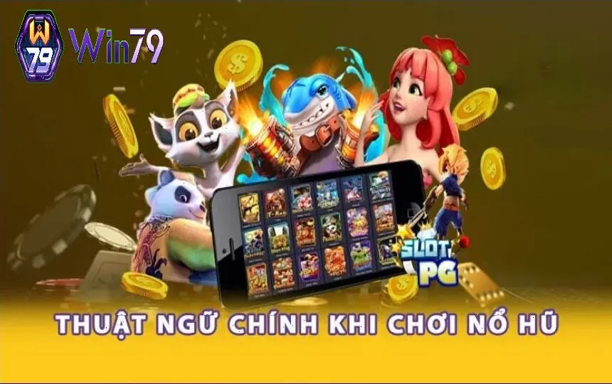 Thuật ngữ chính khi chơi nổ hũ